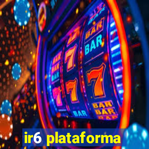 ir6 plataforma